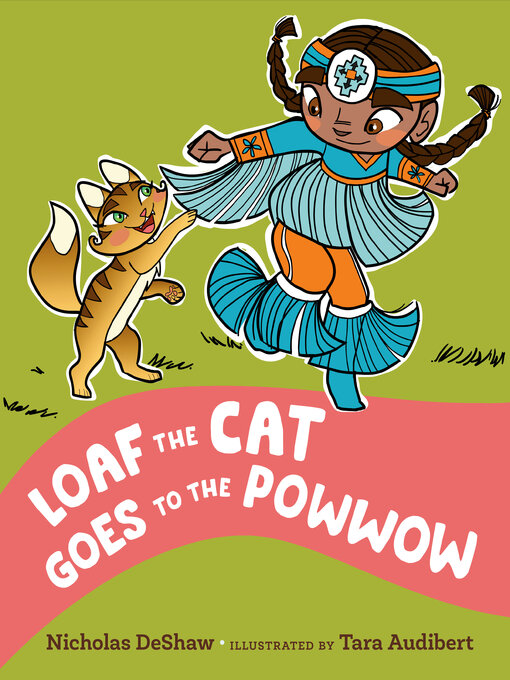 Title details for Loaf the Cat Goes to the Powwow by Nicholas DeShaw - Available